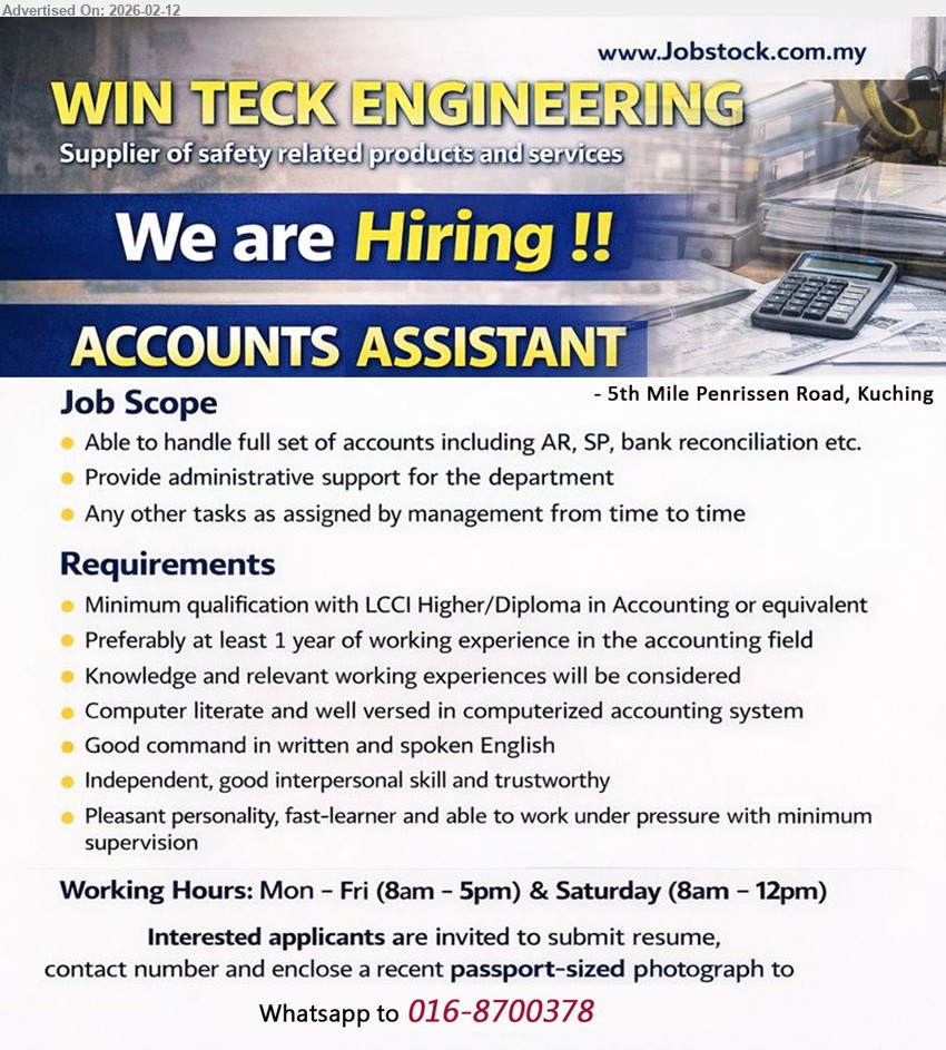 WIN TECK ENGINEERING - ACCOUNTS ASSISTANT (5th Mile Penrissen Road, Kuching), Minimum qualification with LCCI Higher/Diploma in Accounting or equivalent, Preferably at least 1 year of working experience, Able to handle full set of accounts including AR, SP, bank reconciliation etc.
WhatsApp: 016-8700378