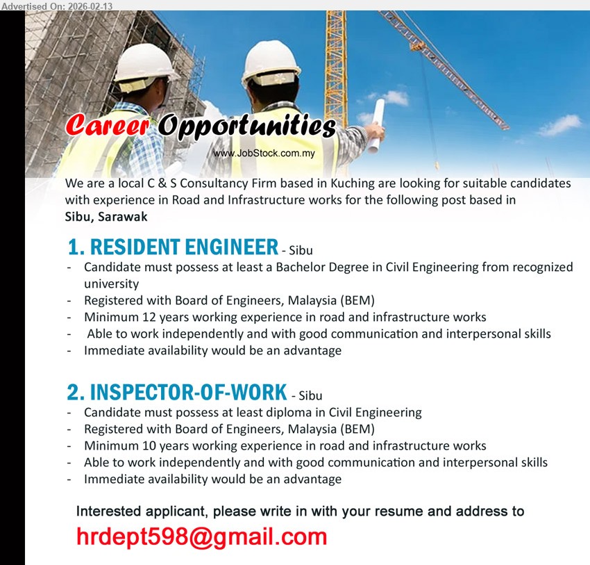 ADVERTISER - 1. RESIDENT ENGINEER  (Sibu), Minimum 12 years working experience in road and infrastructure works, at least a Bachelor Degree in Civil Engineering from recognized university, Registered with Board of Engineers, Malaysia (BEM), 
2. INSPECTOR-OF-WORK (Sibu), Minimum 10 years working experience in road and infrastructure works, Candidate must possess at least diploma in Civil Engineering, Registered with Board of Engineers, Malaysia (BEM)
Email resume.