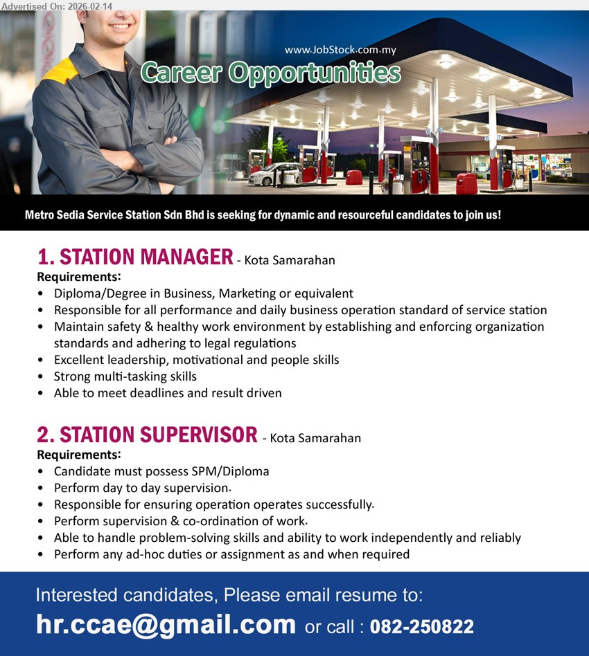METRO SEDIA SERVICE STATION SDN BHD - 1. STATION MANAGER (Kota Samarahan), Diploma/Degree in Business, Marketing or equivalent, Responsible for all performance and daily business operation standard of service station, Maintain safety & healthy work environment
2. STATION SUPERVISOR (Kota Samarahan), Candidate must possess SPM/Diploma, Perform day to day supervision, Responsible for ensuring operation operates successfully, Perform supervision & co-ordination of work
Email Resume / Call: 082-250822
