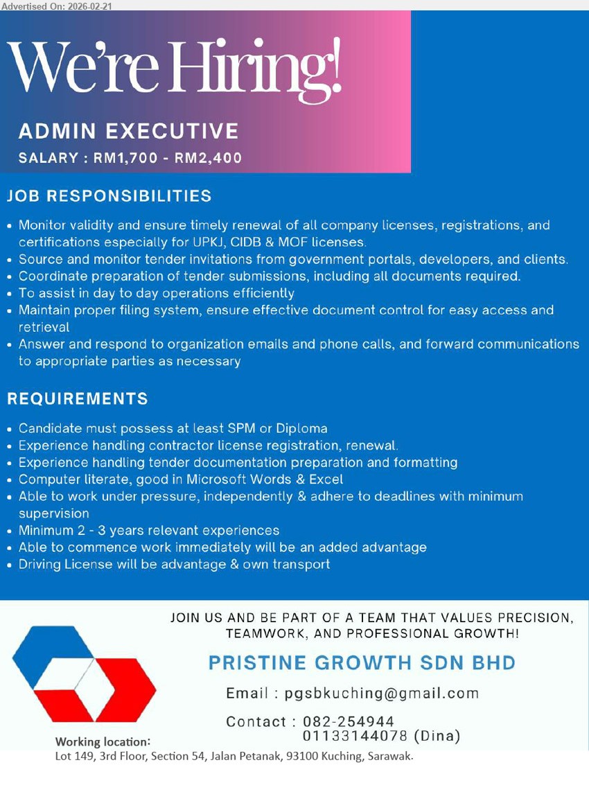 PRISTINE GROWTH SDN BHD - ADMIN EXECUTIVE (Kuching), RM1,700 - RM2,400, Candidate must possess at least SPM or Diploma, Minimum 2 - 3 years relevant experiences, Monitor validity and ensure timely renewal of all company licenses, registrations, and certifications especially for UPKJ, CIDB & MOF licenses, Coordinate preparation of tender submissions
Email Resume / Contact: 082-254944 / 01133144078