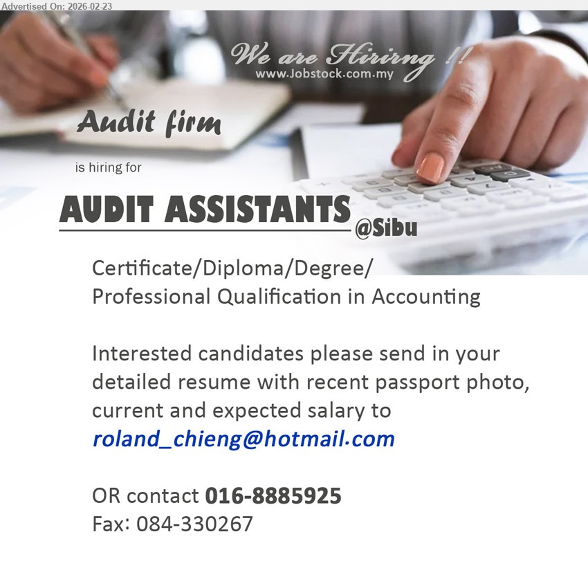 ADVERTISER (Audit Firm) - AUDIT ASSISTANTS (Sibu), Certificate/Diploma/Degree/Professional Qualification in Accounting
Email Resume / contact: 016-8885925 / Fax: 084-330267