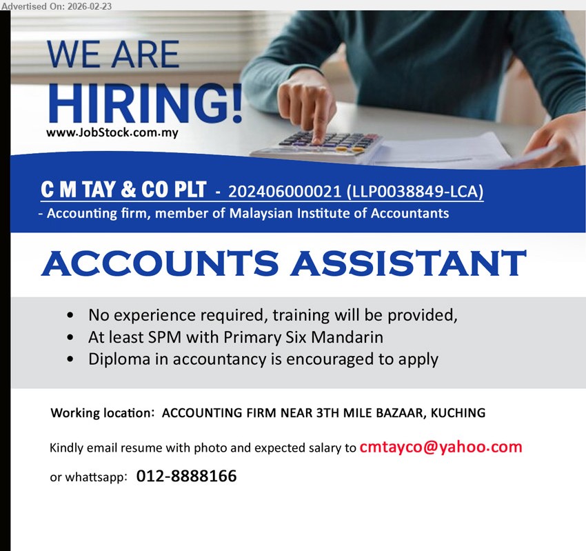C M TAY & CO PLT - ACCOUNTS ASSISTANT (KUCHING), No experience required, training will be provided, At least SPM with Primary Six Mandarin, Diploma in accountancy is encouraged to apply
Email Resume / whatsapp: 012-8888166