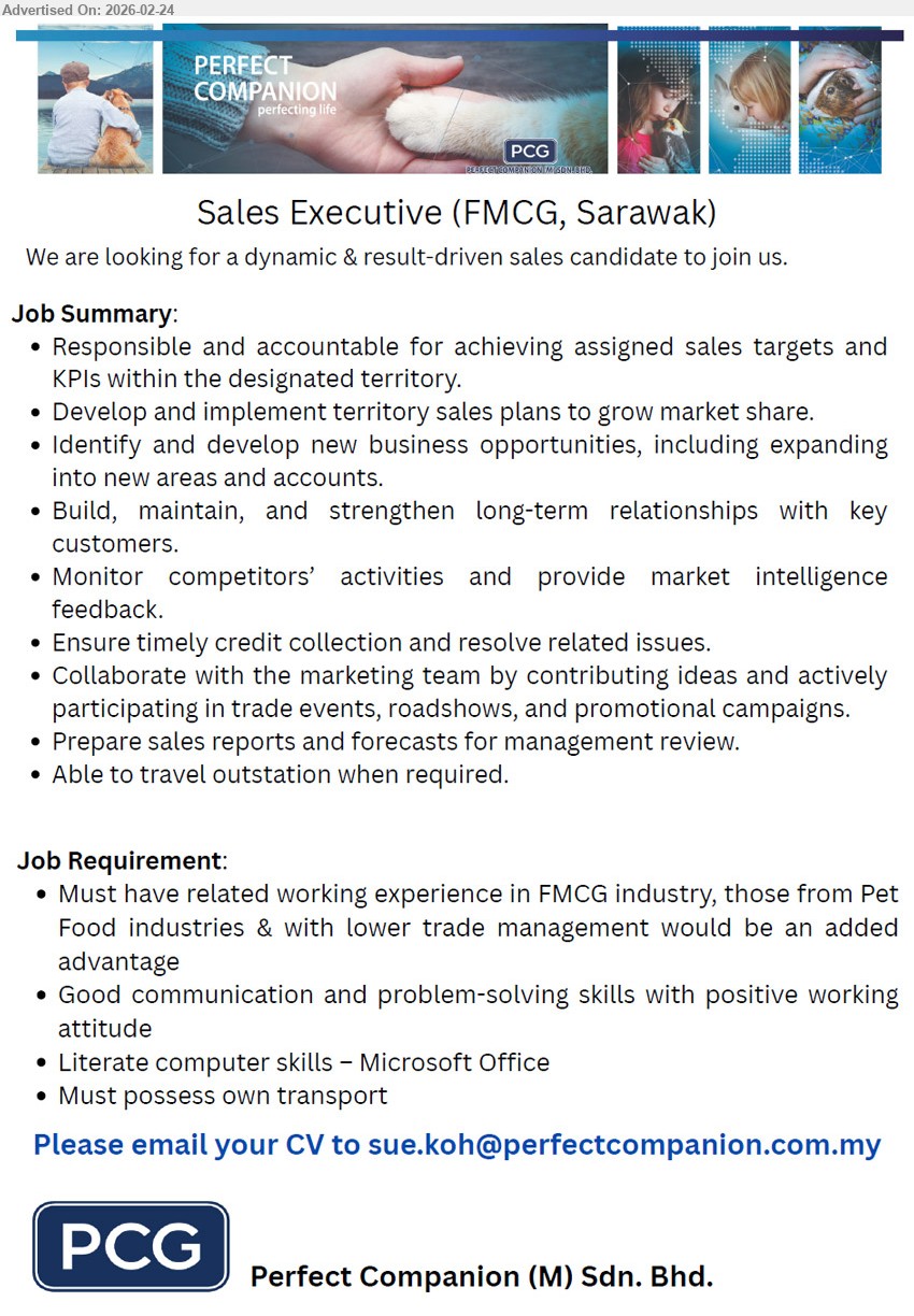 PERFECT COMPANION (M) SDN BHD - SALES EXECUTIVE (FMCG, SARAWAK) (Sarawak), Must have related working experience in FMCG industry, achieving assigned sales targets and KPIs, Must possess own transport
Email Resume