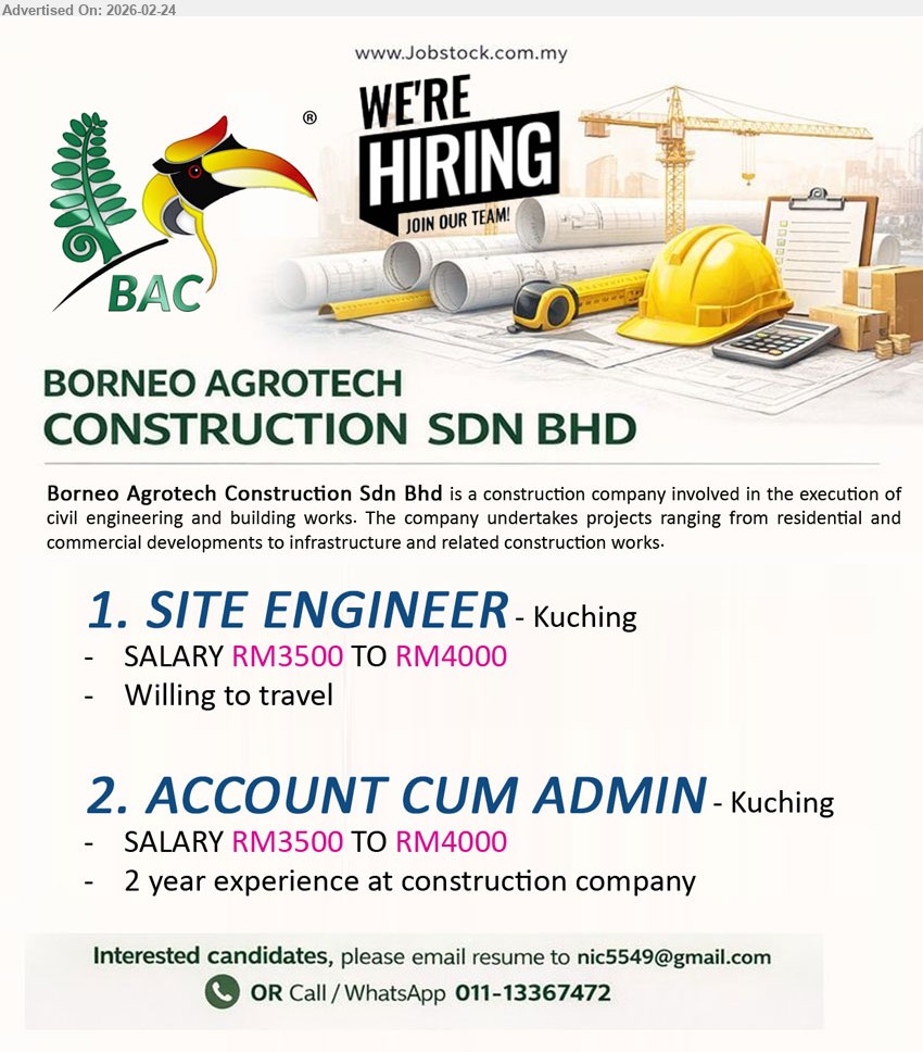 BORNEO AGROTECH CONSTRUCTION SDN BHD - 1. SITE ENGINEER (Kuching), SALARY RM3500 TO RM4000, Willing to travel
2. ACCOUNT CUM ADMIN (Kuching), SALARY RM3500 TO RM4000, 2 year experience at construction company
Email Resume / Call / WhatsApp 011-13367472