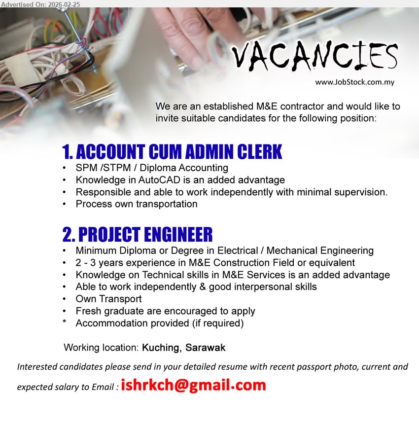 ADVERTISER (M&E Contractor) - 1. ACCOUNT CUM ADMIN CLERK (Kuching, Sarawak), SPM /STPM / Diploma Accounting, Knowledge in AutoCAD is an added advantage, Responsible and able to work independently
2. PROJECT ENGINEER (Kuching, Sarawak), Minimum Diploma or Degree in Electrical / Mechanical Engineering, 2 - 3 years experience in M&E Construction Field, Fresh graduate are encouraged to apply
Email Resume