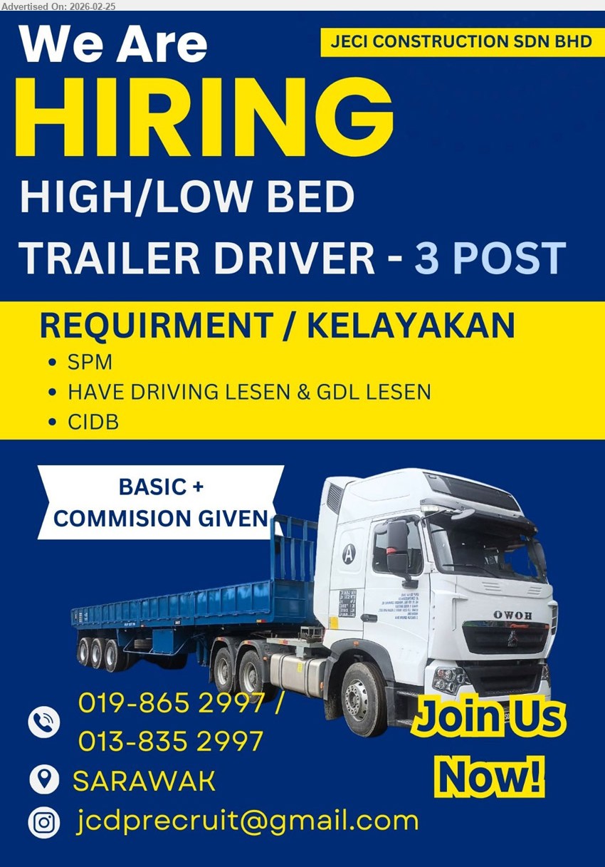 JECI CONSTRUCTION SDN BHD - HIGH/LOW BED TRAILER DRIVER (Sarawak), 3 posts, SPM, HAVE DRIVING LESEN & GDL LESEN, CIDB, BASIC + COMMISION GIVEN
Call / WhatsApp 019-865 2997 / 013-835 2997 / Email Resume