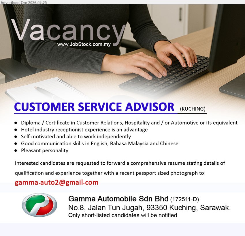 GAMMA AUTOMOBILE SDN BHD - CUSTOMER SERVICE ADVISOR (Kuching), Diploma / Certificate in Customer Relations, Hospitality and / or Automotive, Self-motivated and able to work independently, Good communication skills in English, Bahasa Malaysia and Chinese

Email Resume