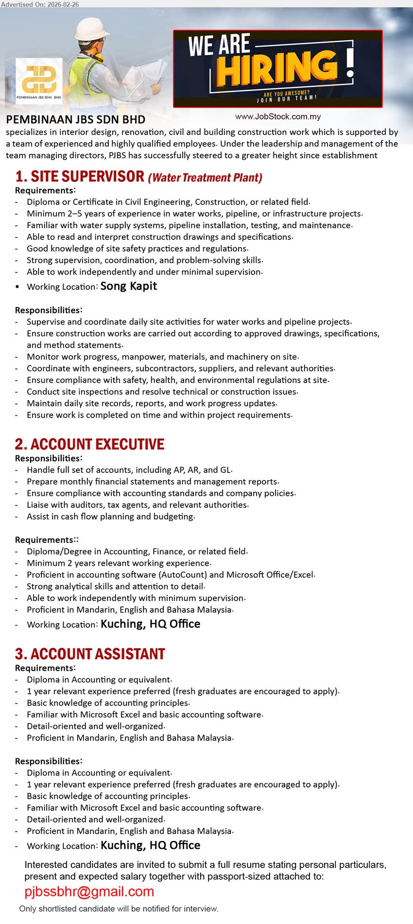 PEMBINAAN JBS SDN BHD - 1. SITE SUPERVISOR (WATER TREATMENT PLANT) (Song Kapit), Diploma or Certificate in Civil Engineering, Construction, or related field, Minimum 2–5 years of experience in water works, pipeline, or infrastructure projects, Supervise and coordinate daily site activities for water works and pipeline projects
2. ACCOUNT EXECUTIVE (Kuching, HQ Office), Diploma/Degree in Accounting, Finance, or related field, Minimum 2 years relevant working experience, Handle full set of accounts, including AP, AR, and GL, Prepare monthly financial statements and management reports
3. ACCOUNT ASSISTANT (Kuching, HQ Office), Diploma in Accounting or equivalent, 1 year relevant experience preferred (fresh graduates are encouraged to apply), Basic knowledge of accounting principles, Familiar with Microsoft Excel and basic accounting software
Email Resume