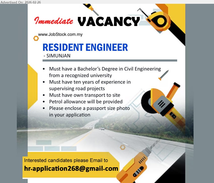 ADVERTISER - RESIDENT ENGINEER (Simunjan), Must have a Bachelor’s Degree in Civil Engineering from a recognized university, Must have ten years of experience in supervising road projects, Must have own transport to site, Petrol allowance will be provided, Please enclose a passport size photo in your application
Email Resume