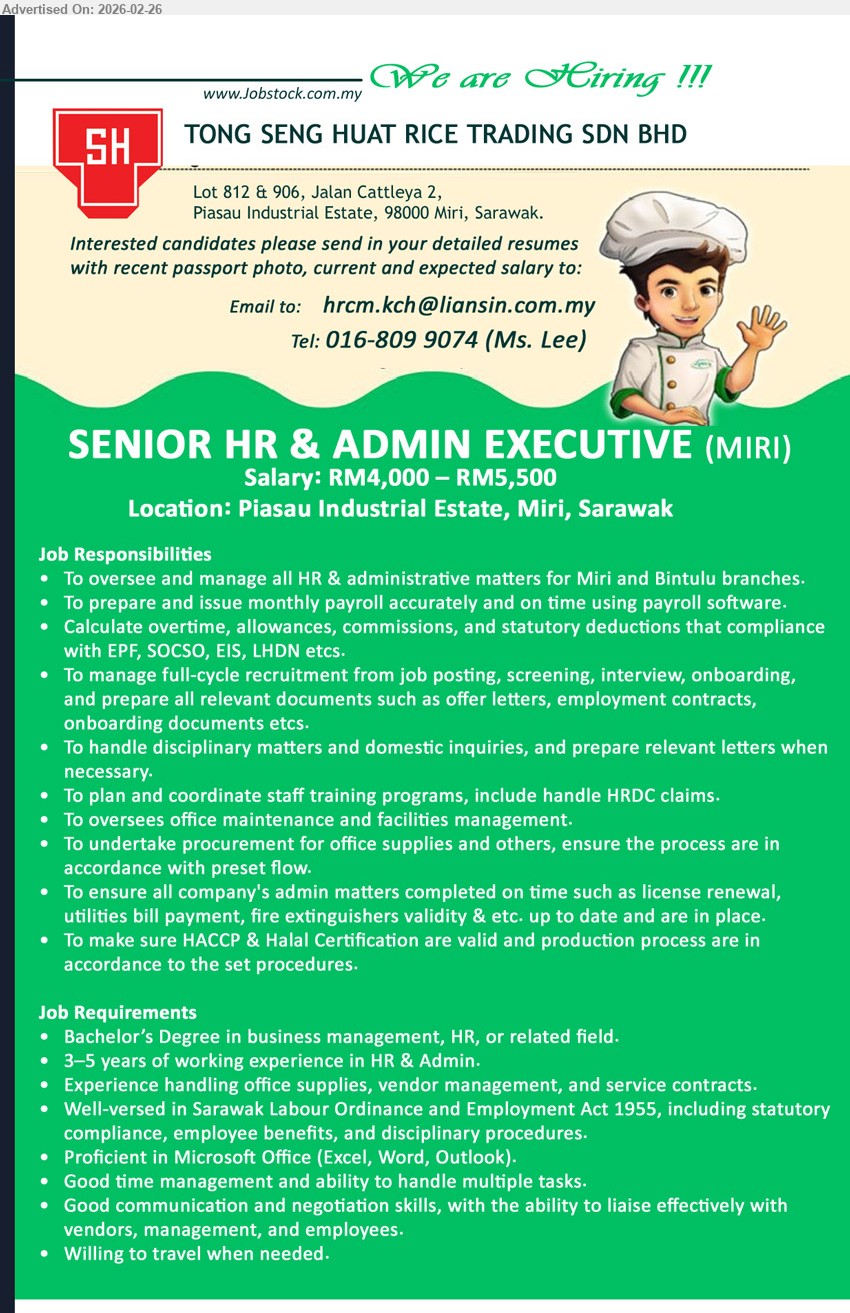 TONG SENG HUAT RICE TRADING SDN BHD - SENIOR HR & ADMIN EXECUTIVE (Piasau Industrial Estate, Miri, Sarawak), Salary: RM4,000 – RM5,500, Bachelor’s Degree in business management, HR, or related field, 3–5 years of working experience in HR & Admin, To oversee and manage all HR & administrative matters, To prepare and issue monthly payroll, Calculate overtime, allowances, commissions, and statutory deductions (EPF, SOCSO, EIS, LHDN)
call / whatsapp 016-809 9074
Email Resume