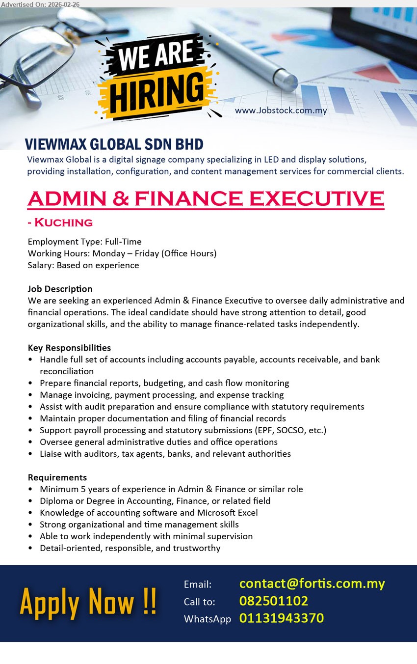 VIEWMAX GLOBAL SDN BHD - ADMIN & FINANCE EXECUTIVE (Kuching), Salary: Based on experience, Diploma or Degree in Accounting, Finance, or related field, Minimum 5 years of experience in Admin & Finance, Handle full set of accounts, Prepare financial reports, budgeting, and cash flow monitoring, Support payroll processing (EPF, SOCSO, etc.)
call / whatsapp 082501102 / 01131943370
Email Resume