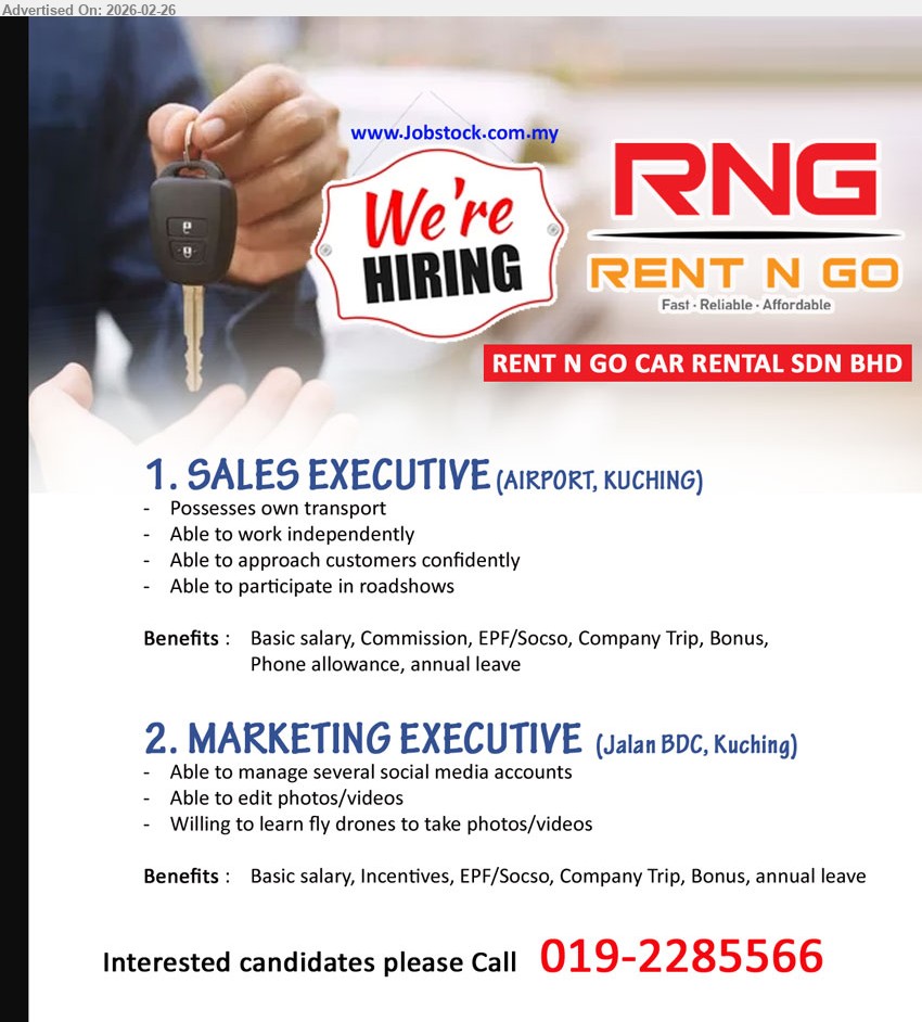 RENT N GO CAR RENTAL SDN BHD - 1. SALES EXECUTIVE (Airport, Kuching), Possesses own transport, Able to work independently, Able to approach customers confidently, Able to participate in roadshows, Basic salary, Commission, EPF/Socso, Company Trip, Bonus, Phone allowance, annual leave
2. MARKETING EXECUTIVE (Jalan BDC, Kuching), Able to manage several social media accounts, Able to edit photos/videos, Willing to learn fly drones to take photos/videos, Basic salary, Incentives, EPF/Socso, Company Trip, Bonus, annual leave
call / whatsapp 019-2285566
