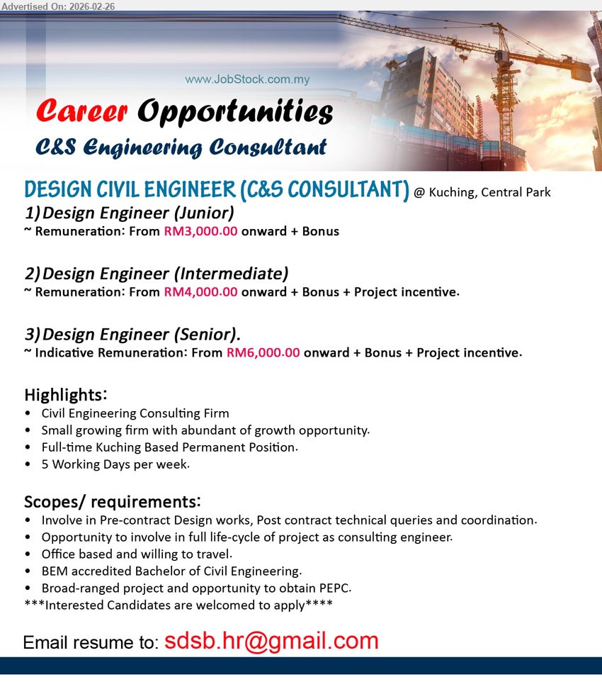 ADVERTISER (C&S Engineering Consultant) - DESIGN CIVIL ENGINEER (C&S CONSULTANT) (Kuching, Central Park), BEM accredited Bachelor of Civil Engineering, Involve in Pre-contract Design works, Post contract technical queries and coordination, Broad-ranged project and opportunity to obtain PEPC, 5 Working Days per week
Email Resume