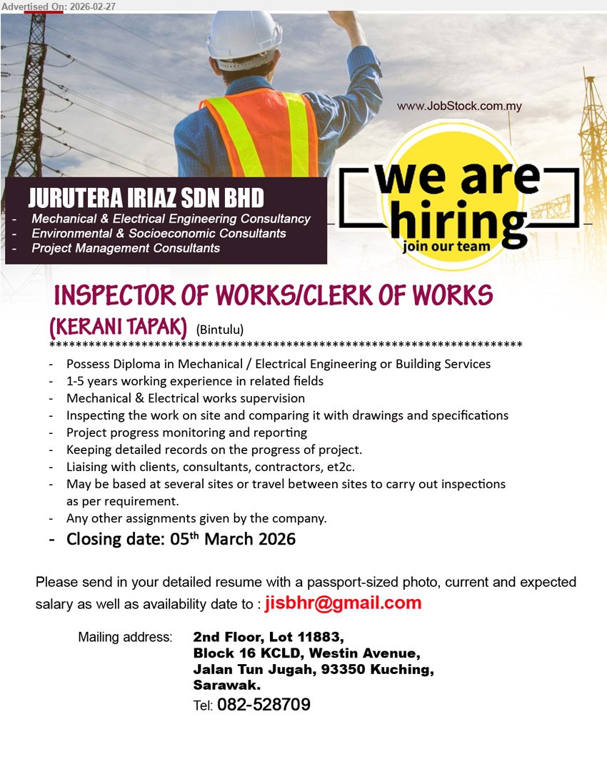 JURUTERA IRIAZ SDN BHD - INSPECTOR OF WORKS/CLERK OF WORKS (KERANI TAPAK) (Bintulu), Possess Diploma in Mechanical / Electrical Engineering or Building Services, 1-5 years working experience in related fields, Mechanical & Electrical works supervision, Inspecting the work on site and comparing it with drawings and specifications, Closing date: 05th March 2026
call / whatsapp 082-528709
Email Resume