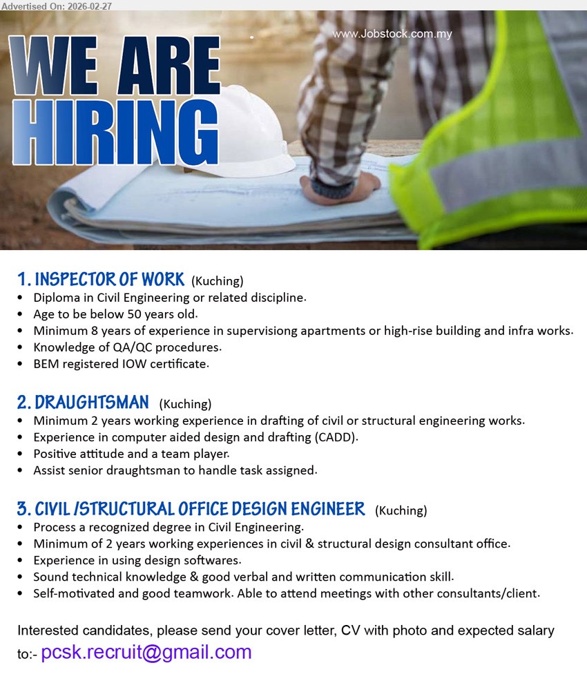 ADVERTISER - 1. INSPECTOR OF WORK (Kuching), Diploma in Civil Engineering or related discipline, Minimum 8 years of experience in supervising apartments or high-rise building and infra works, Knowledge of QA/QC procedures, BEM registered IOW certificate
2. DRAUGHTSMAN (Kuching), Minimum 2 years working experience in drafting of civil or structural engineering works, Experience in computer aided design and drafting (CADD), Assist senior draughtsman to handle task assigned
3. CIVIL /STRUCTURAL OFFICE DESIGN ENGINEER (Kuching), Process a recognized degree in Civil Engineering, Minimum of 2 years working experiences in civil & structural design consultant office, Experience in using design softwares, Able to attend meetings with other consultants/client
Email Resume