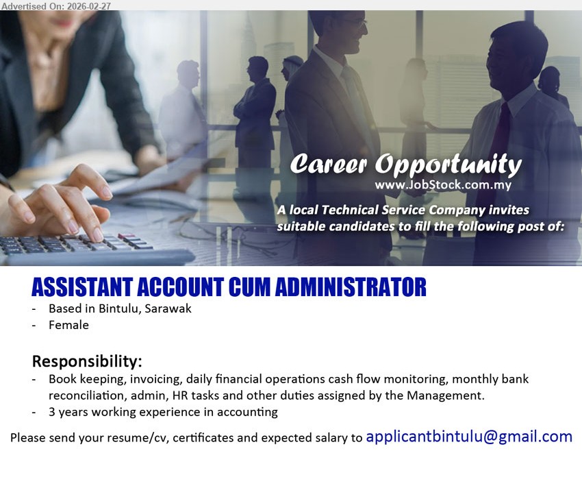 ADVERTISER (Technical Service Company) - ASSISTANT ACCOUNT CUM ADMINISTRATOR (Bintulu, Sarawak), 3 years working experience in accounting, Book keeping, invoicing, daily financial operations cash flow monitoring, monthly bank reconciliation, admin, HR tasks
Email Resume