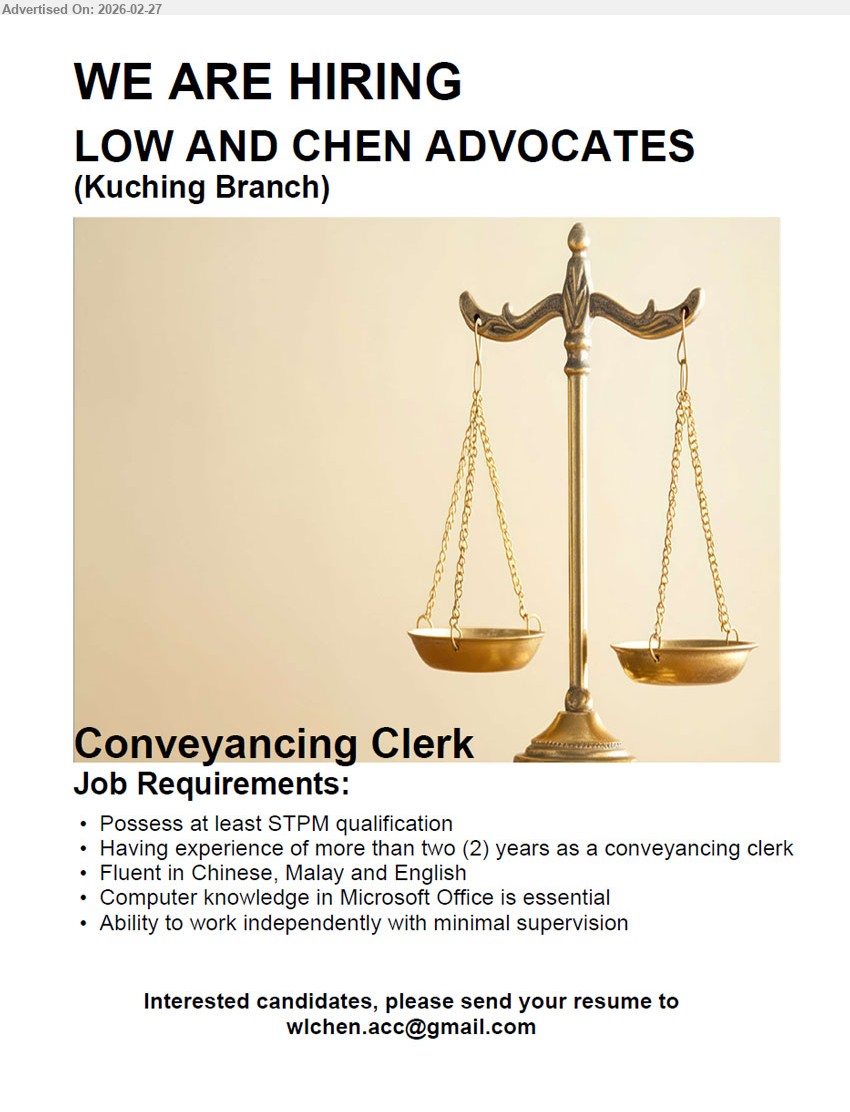 LOW AND CHEN ADVOCATES - CONVEYANCING CLERK (Kuching Branch), STPM qualification, more than two (2) years as a conveyancing clerk, Fluent in Chinese, Malay and English, Microsoft Office is essential, work independently with minimal supervision
Email Resume