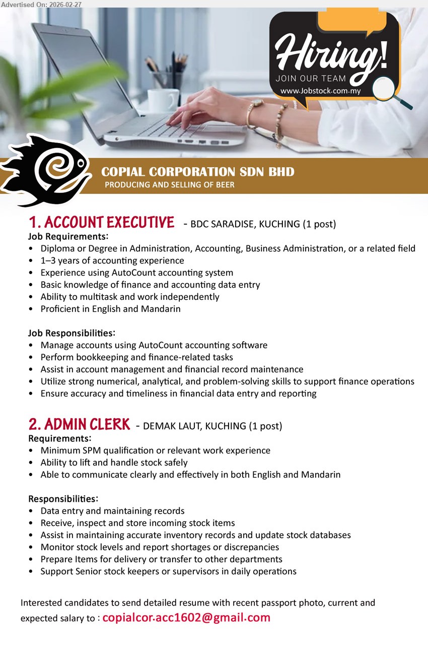 COPIAL CORPORATION SDN BHD - 1. ACCOUNT EXECUTIVE (BDC Saradise, Kuching), Diploma or Degree in Administration, Accounting, Business Administration, 1–3 years of accounting experience, Experience using AutoCount accounting system, Manage accounts using AutoCount accounting software
2. ADMIN CLERK (Demak Laut, Kuching), Minimum SPM qualification, Ability to lift and handle stock safely, Data entry and maintaining records, Receive, inspect and store incoming stock items, Monitor stock levels and report shortages or discrepancies
Email Resume