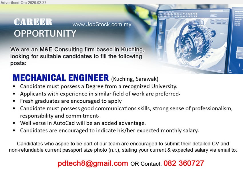 ADVERTISER (M&E Consulting Firm) - MECHANICAL ENGINEER (Kuching, Sarawak), Degree from a recognized University, Applicants with experience in similar field of work are preferred, Fresh graduates are encouraged to apply, Well verse in AutoCad will be an added advantage
Call / WhatsApp 082-360727 or Email Resume