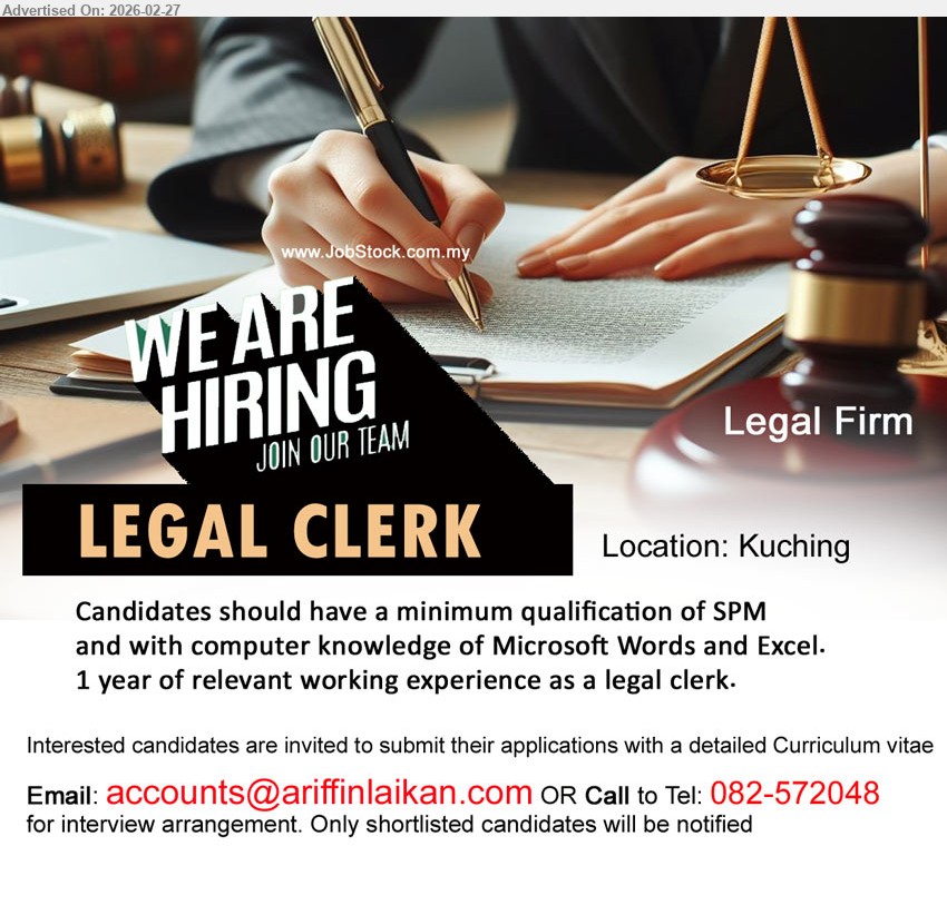 ADVERTISER (Legal Firm) - LEGAL CLERK (Kuching), minimum qualification of SPM, computer knowledge of Microsoft Words and Excel, 1 year of relevant working experience as a legal clerk
Call / whatsapp 082-572048 or Email Resume