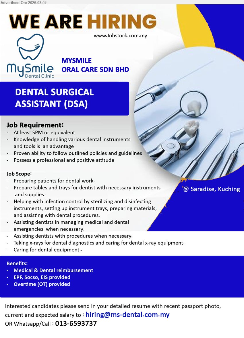 MYSMILE ORAL CARE SDN BHD - DENTAL SURGICAL ASSISTANT (DSA) (Saradise, Kuching), At least SPM or equivalent, Preparing patients for dental work, Helping with infection control, Taking x-rays, Medical & Dental reimbursement
Email Resume
Whatsapp/Call: 013-6593737