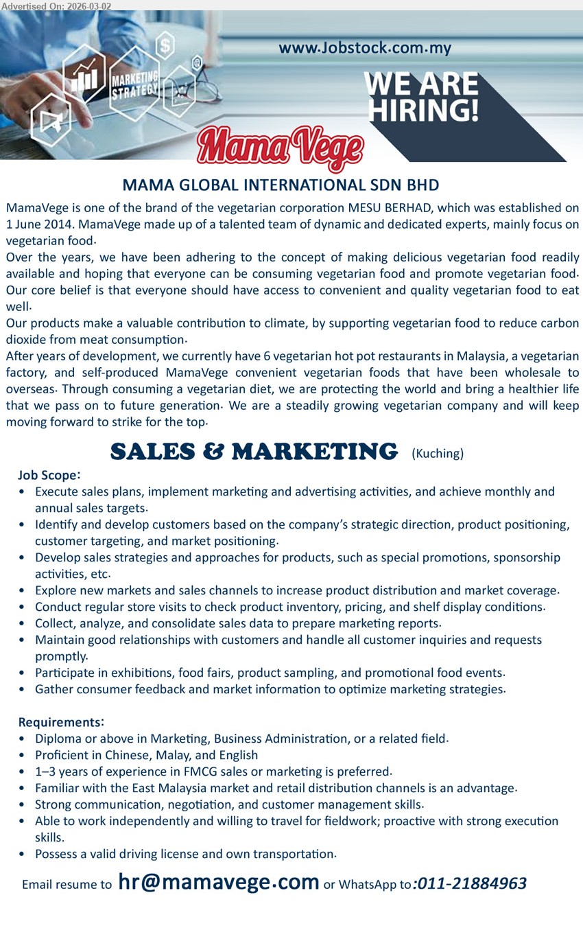 MAMA GLOBAL INTERNATIONAL SDN BHD - SALES & MARKETING (Kuching), Diploma or above, 1–3 years of experience, Execute sales plans, achieve monthly sales targets, Proficient in Chinese, Malay, English
Email Resume
WhatsApp: 011-21884963