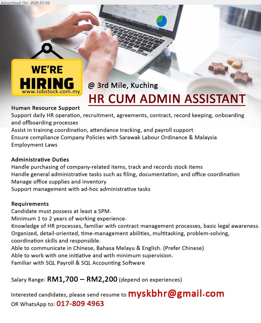 ADVERTISER - HR CUM ADMIN ASSISTANT (3rd Mile, Kuching), RM1,700 – RM2,200, at least a SPM, Minimum 1 to 2 years of working experience, Support daily HR operation, recruitment, Handle purchasing, Familiar with SQL Payroll & SQL Accounting Software
Email Resume
WhatsApp: 017-809 4963