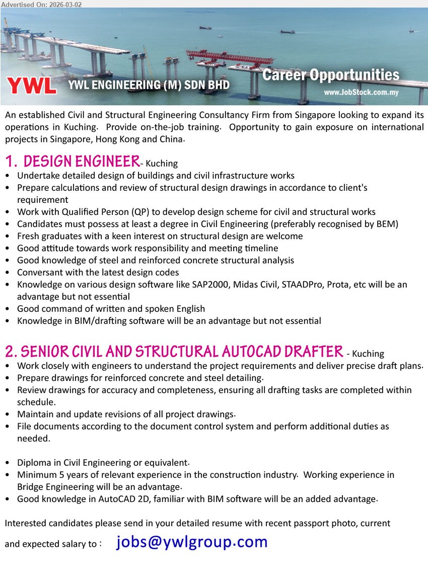 YWL ENGINEERING (M) SDN BHD - 1. DESIGN ENGINEER (Kuching), degree in Civil Engineering, Fresh graduates are welcome, Undertake detailed design, Prepare calculations and review structural design drawings, Knowledge on SAP2000, Midas Civil, STAADPro
2. SENIOR CIVIL AND STRUCTURAL AUTOCAD DRAFTER (Kuching), Diploma in Civil Engineering, Minimum 5 years of relevant experience, Prepare drawings for reinforced concrete and steel detailing, Good knowledge in AutoCAD 2D
Email Resume