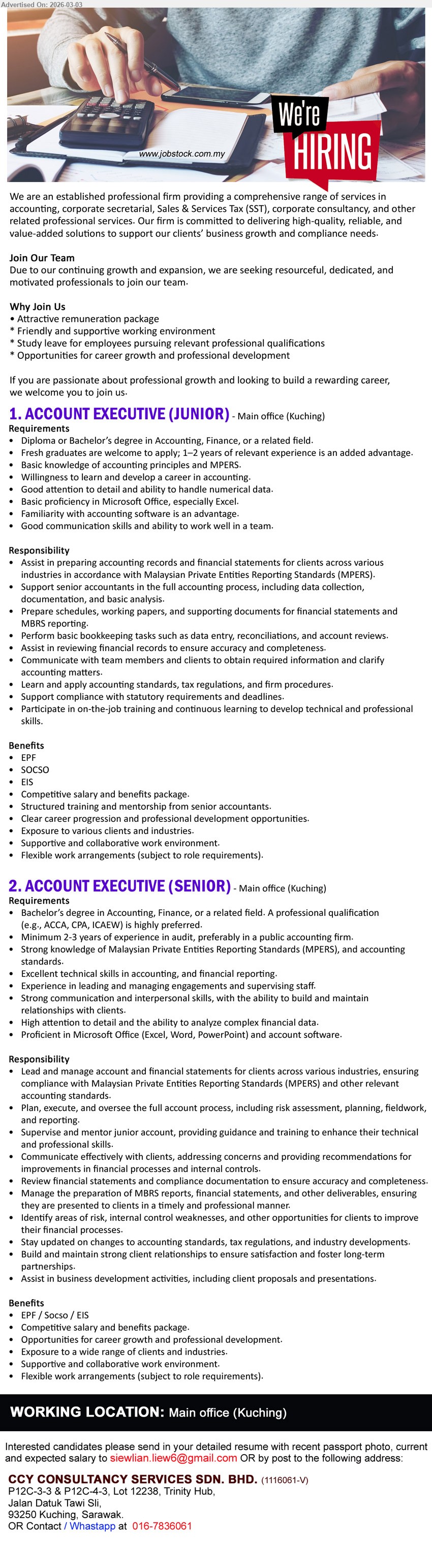 CCY CONSULTANCY SERVICES  SDN BHD - 1. ACCOUNT EXECUTIVE (JUNIOR) (Kuching), Diploma or Bachelor’s degree, Fresh graduates are welcome, Assist in preparing accounting records and financial statements, Basic knowledge of accounting principles and MPERS
2. ACCOUNT EXECUTIVE (SENIOR) (Kuching), Bachelor’s degree, Minimum 2-3 years of experience, Lead and manage account and financial statements, Strong knowledge of MPERS, Proficient in Microsoft Office
Email Resume
Whatsapp/Call: 016-7836061