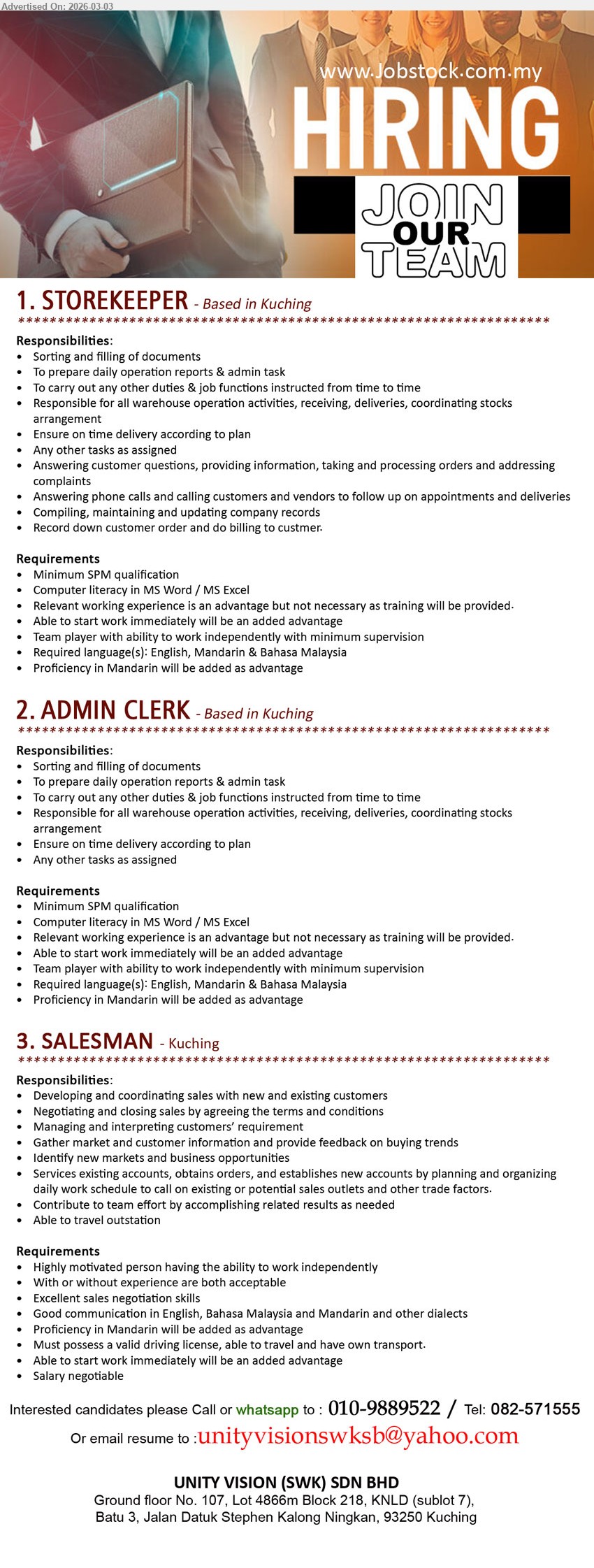 UNITY VISION (SWK) SDN BHD - 1. STOREKEEPER (Kuching), Minimum SPM qualification, Sorting and filling of documents, prepare daily operation reports & admin task, warehouse operation activities
2. ADMIN CLERK (Kuching), Minimum SPM qualification, Sorting and filling of documents, prepare daily operation reports & admin task, Ensure on time delivery according to plan
3. SALESMAN (Kuching), Salary negotiable, With or without experience are both acceptable, Developing and coordinating sales, Must possess a valid driving license, Able to travel outstation
Call/Whatsapp: 010-9889522 / Tel: 082-571555
Email Resume