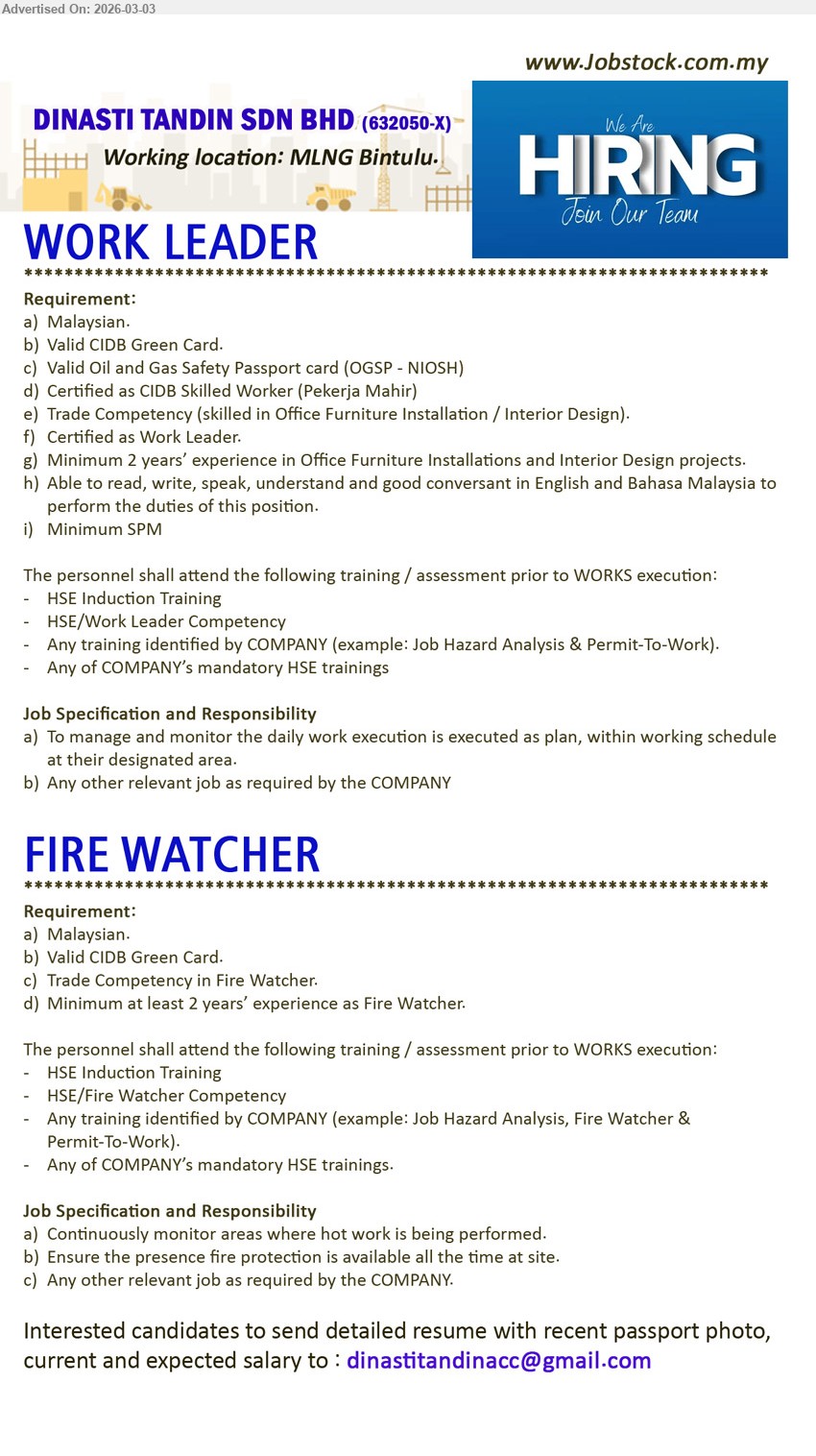 DINASTI TANDIN SDN BHD - 1. WORK LEADER (MLNG Bintulu), Minimum SPM, Valid CIDB Green Card, OGSP - NIOSH, Certified as Work Leader, Minimum 2 years’ experience, To manage and monitor the daily work execution
2. FIRE WATCHER (MLNG Bintulu), Valid CIDB Green Card, Trade Competency in Fire Watcher, Minimum at least 2 years’ experience, Continuously monitor areas where hot work is being performed
Email Resume