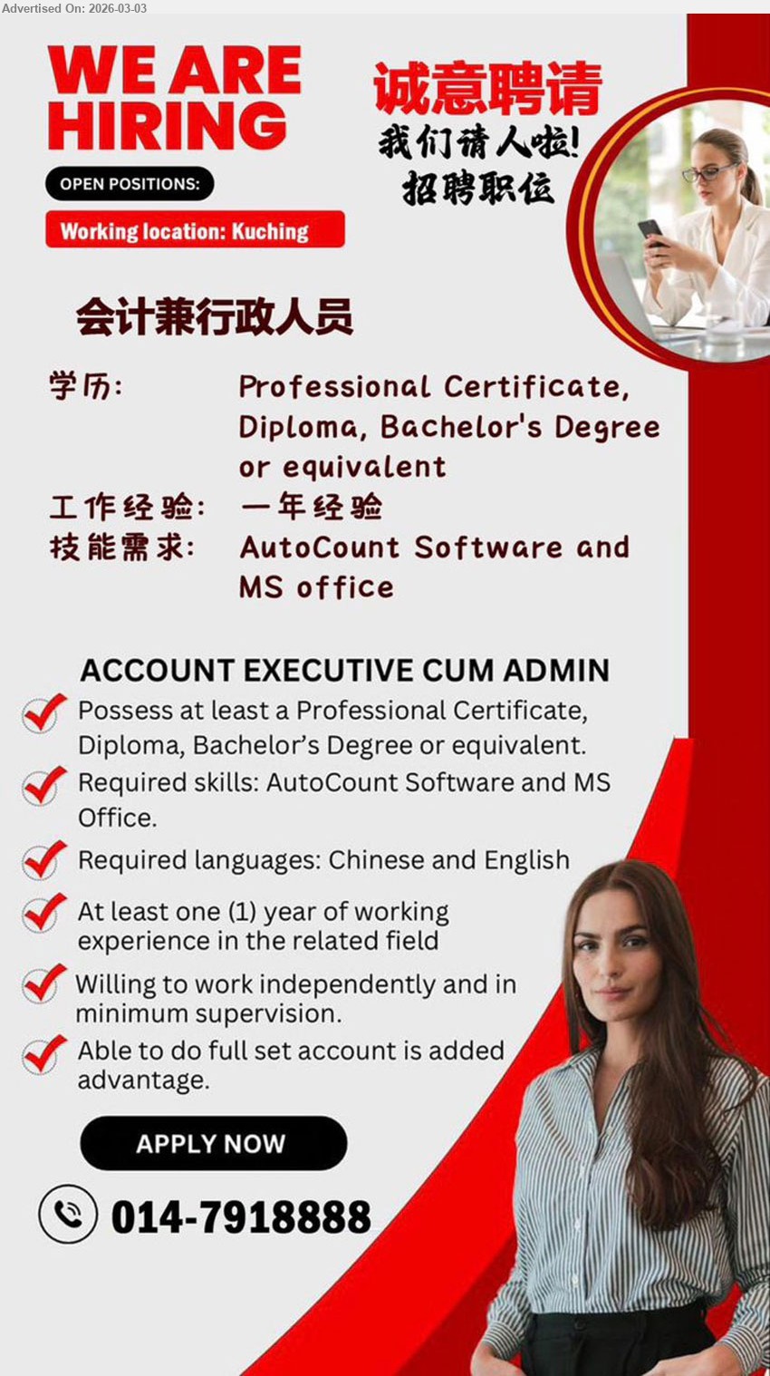 ADVERTISER -  会计兼行政人员 ACCOUNT EXECUTIVE CUM ADMIN (Kuching), Professional Certificate, Diploma, Bachelor’s Degree or equivalent, At least one (1) year of working experience, AutoCount Software and MS Office, Chinese and English
Call/Whatsapp: 014-7918888