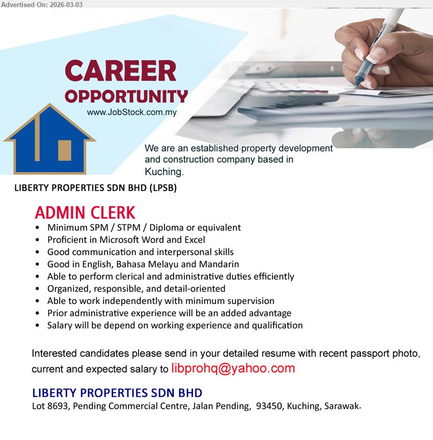 LIBERTY PROPERTIES SDN BHD - ADMIN CLERK (Kuching), Salary will be depend on working experience and qualification, Minimum SPM / STPM / Diploma or equivalent, Able to perform clerical and administrative duties efficiently, Proficient in Microsoft Word and Excel, Good in English, Bahasa Melayu and Mandarin
Email Resume