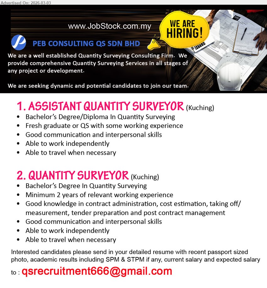 PEB CONSULTING QS SDN BHD - 1. ASSISTANT QUANTITY SURVEYOR (Kuching), Bachelor’s Degree/Diploma In Quantity Surveying, Fresh graduate or QS with some working experience, Good communication and interpersonal skills, Able to work independently, Able to travel when necessary
2. QUANTITY SURVEYOR (Kuching), Bachelor’s Degree In Quantity Surveying, Minimum 2 years of relevant working experience, Good knowledge in contract administration, cost estimation, taking off/measurement, tender preparation and post contract management, Able to travel when necessary
Email Resume