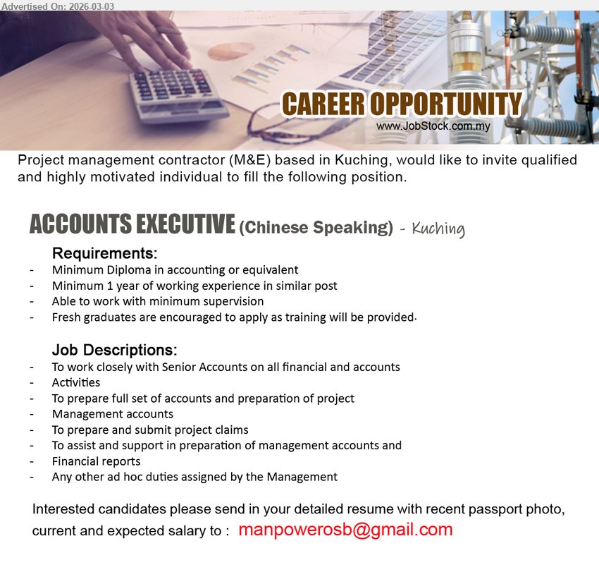 ADVERTISER - ACCOUNTS EXECUTIVE (CHINESE SPEAKING) (Kuching), Minimum Diploma in accounting or equivalent, Minimum 1 year of working experience in similar post, To prepare full set of accounts and preparation of project Management accounts, To prepare and submit project claims, Fresh graduates are encouraged to apply as training will be provided.
Email Resume
