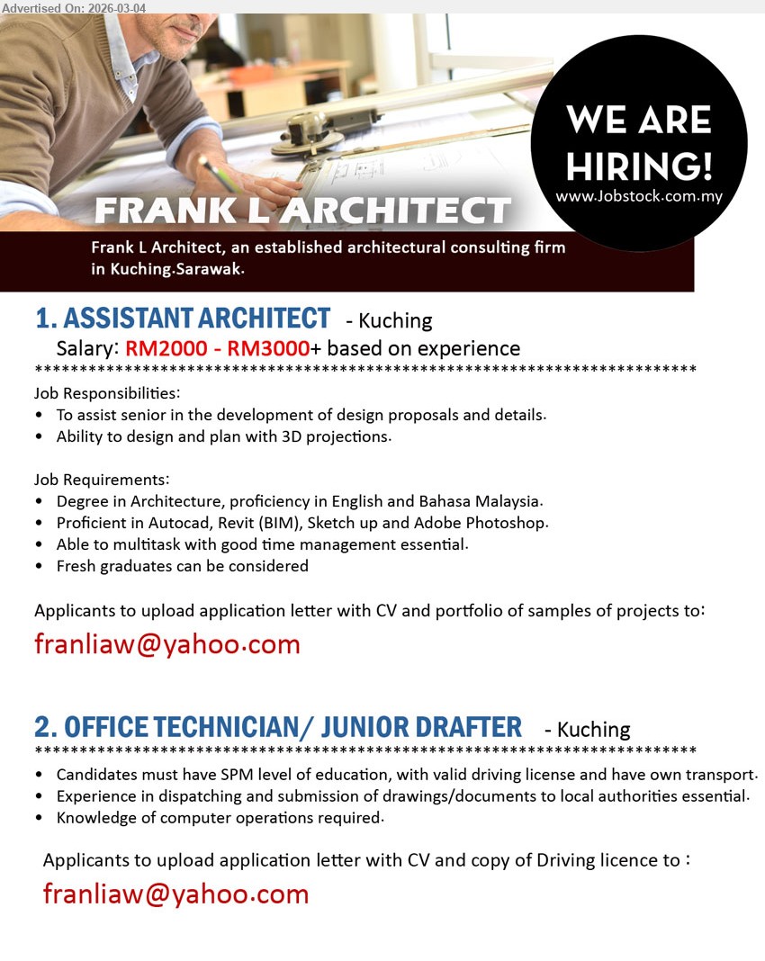FRANK L ARCHITECT - 1. ASSISTANT ARCHITECT (Kuching), Salary: RM2000 - RM3000+ based on experience, Degree in Architecture, To assist senior in the development of design proposals and details, Proficient in Autocad, Revit (BIM), Sketch up and Adobe Photoshop
2. OFFICE TECHNICIAN/ JUNIOR DRAFTER (Kuching), SPM level of education, with valid driving license and have own transport, Experience in dispatching and submission of drawings/documents to local authorities essential, Knowledge of computer operations required
Email Resume