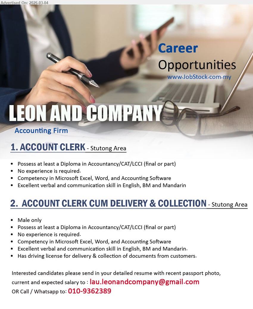 LEON AND COMPANY - 1. ACCOUNT CLERK (Stutong Area, Kuching), Possess at least a Diploma in Accountancy/CAT/LCCI (final or part), No experience is required, Competency in Microsoft Excel, Word, and Accounting Software, Excellent verbal and communication skill in English, BM and Mandarin
2. ACCOUNT CLERK CUM DELIVERY & COLLECTION (Stutong Area, Kuching), Male only, Possess at least a Diploma in Accountancy/CAT/LCCI (final or part), No experience is required, Has driving license for delivery & collection of documents from customers, Competency in Microsoft Excel, Word, and Accounting Software
Call / WhatsApp: 010-9362389 / Email Resume