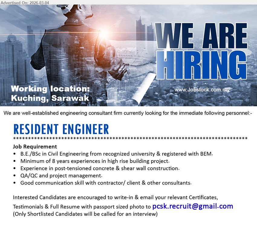 ADVERTISER (Engineering Consultant Firm) - RESIDENT ENGINEER (Kuching, Sarawak), Minimum of 8 years experiences in high rise building project, B.E./BSc in Civil Engineering from recognized university & registered with BEM, QA/QC and project management, Experience in post-tensioned concrete & shear wall construction
Email Resume