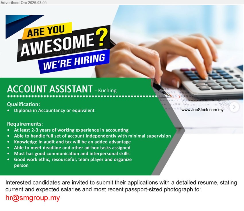 ADVERTISER - ACCOUNT ASSISTANT (Kuching), Diploma in Accountancy or equivalent; At least 2-3 years of working experience in accounting; Able to handle full set of account independently with minimal supervision
Email Resume