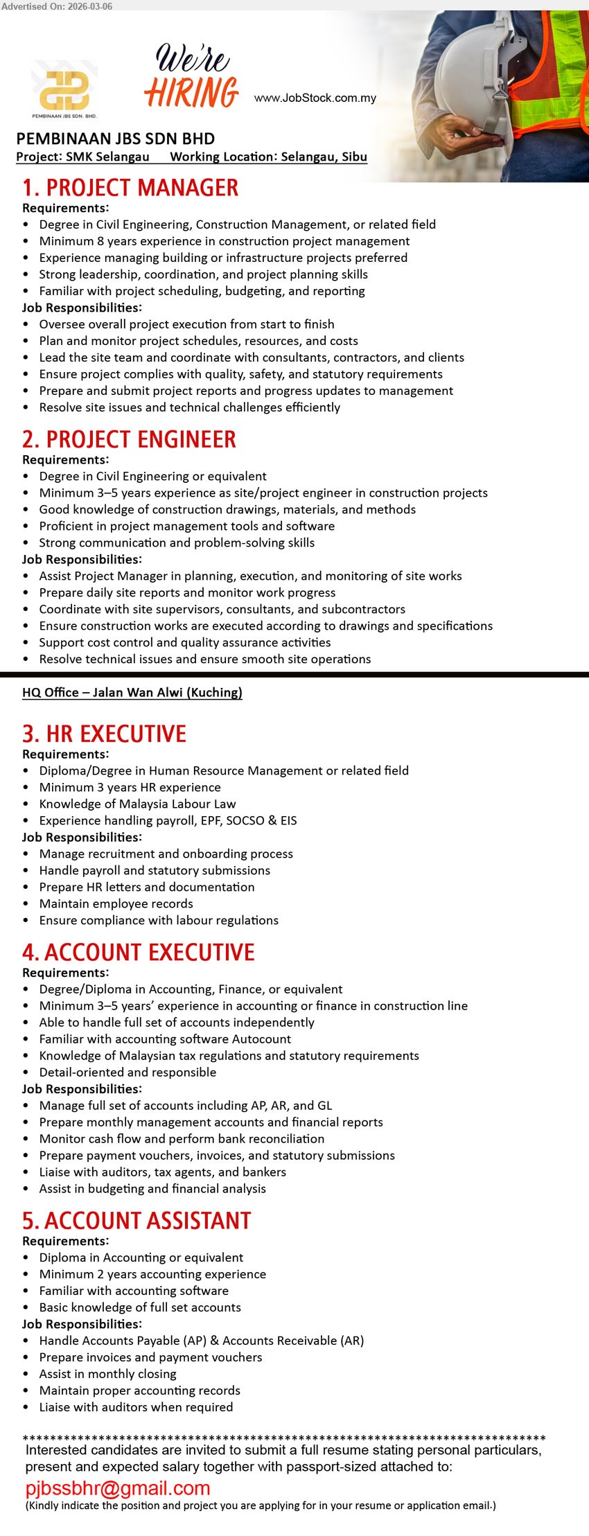 PEMBINAAN JBS SDN BHD - 1. PROJECT MANAGER (Selangau, Sibu), Degree in Civil Engineering, Construction Management, or related field, Minimum 8 years experience, Oversee overall project execution from start to finish
2. PROJECT ENGINEER (Selangau, Sibu), Degree in Civil Engineering or equivalent, Minimum 3–5 years experience, Assist Project Manager in planning, execution, and monitoring of site works
3. HR EXECUTIVE (Jalan Wan Alwi, Kuching), Diploma/Degree in Human Resource Management or related field, Minimum 3 years HR experience, Manage recruitment and onboarding process
4. ACCOUNT EXECUTIVE (Jalan Wan Alwi, Kuching), Degree/Diploma in Accounting, Finance, or equivalent, Minimum 3–5 years’ experience, Manage full set of accounts including AP, AR, and GL
5. ACCOUNT ASSISTANT (Jalan Wan Alwi, Kuching), Diploma in Accounting or equivalent, Minimum 2 years accounting experience, Handle Accounts Payable (AP) & Accounts Receivable (AR)
Email Resume