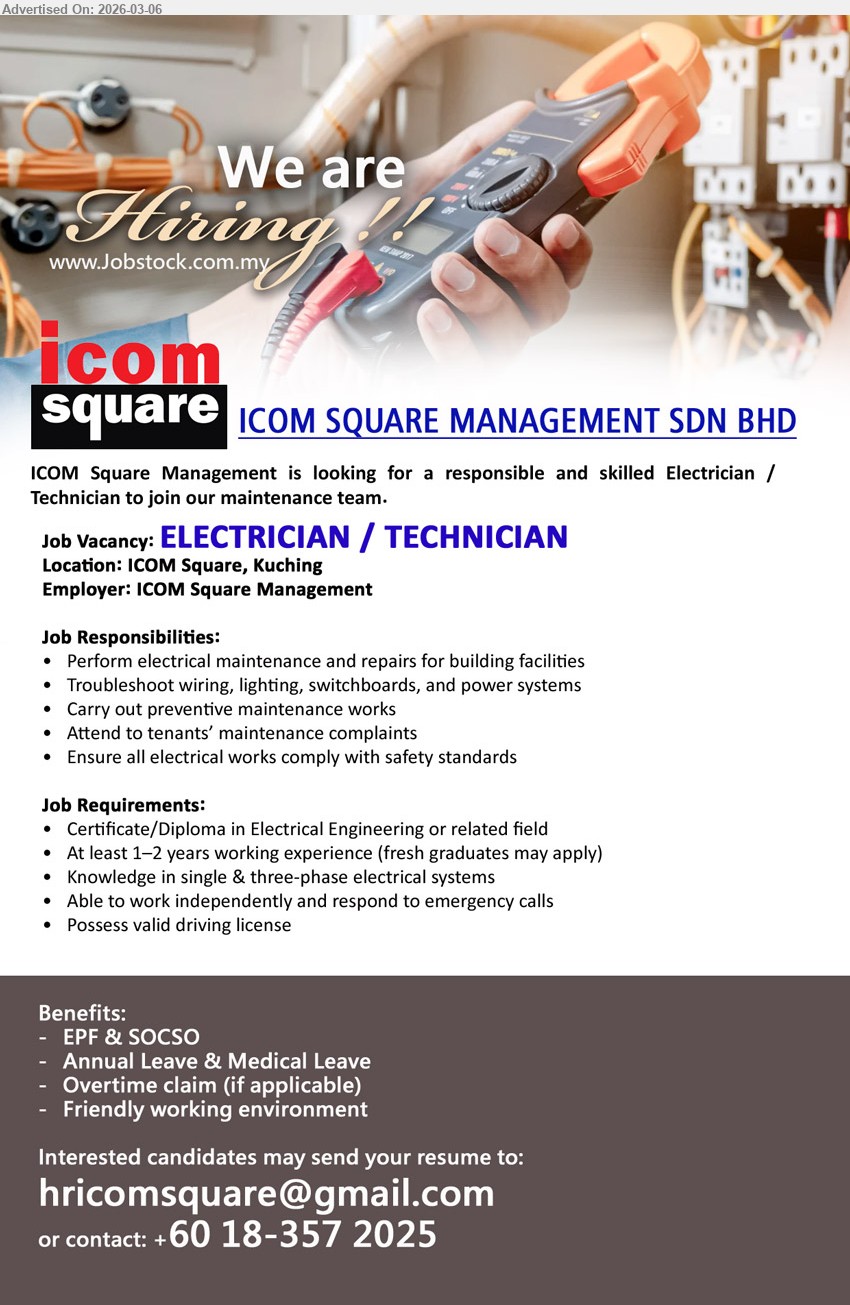 ICOM SQUARE MANAGEMENT SDN BHD - ELECTRICIAN / TECHNICIAN (ICOM Square, Kuching), Certificate/Diploma in Electrical Engineering or related field, At least 1–2 years working experience, Perform electrical maintenance and repairs for building facilities, Possess valid driving license.
call / whatsapp tel +60 18-357 2025 or Email Resume