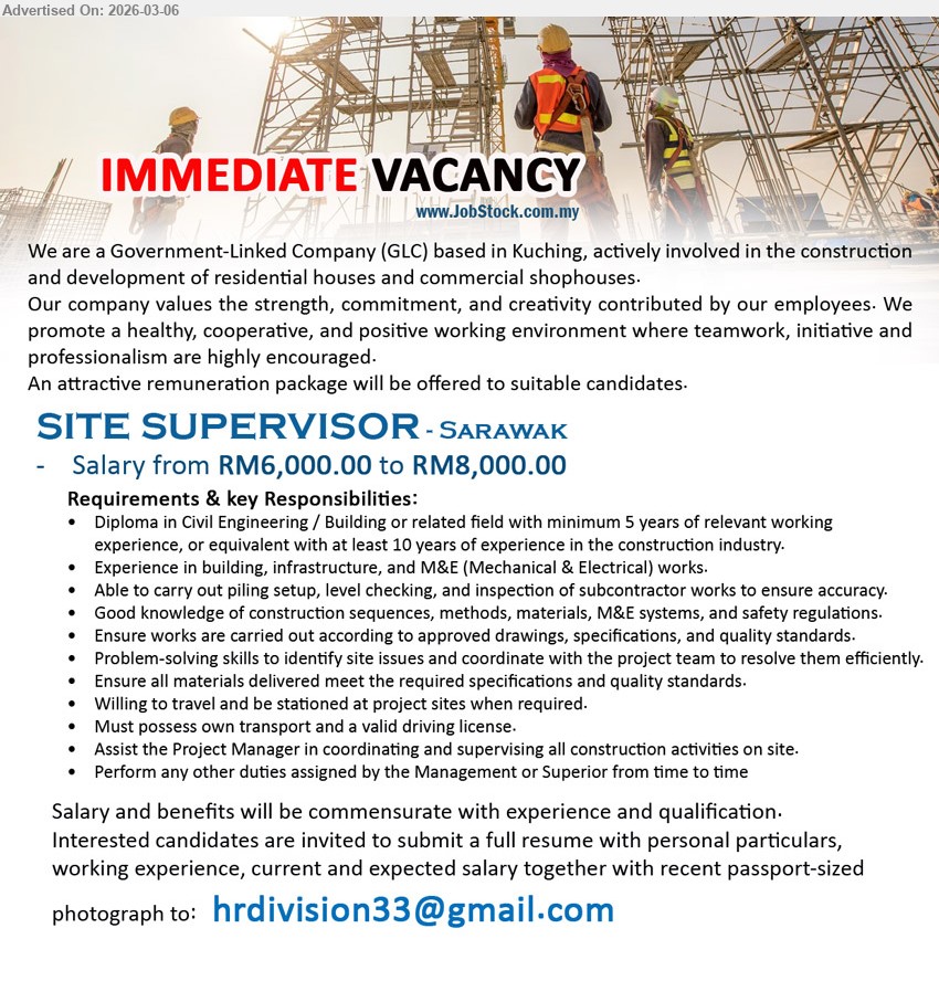 ADVERTISER - SITE SUPERVISOR (Sarawak), RM6,000.00 to RM8,000.00, Diploma in Civil Engineering / Building or related field with minimum 5 years of relevant working experience, Assist the Project Manager in coordinating and supervising all construction activities on site, Must possess own transport and a valid driving license.
Email Resume