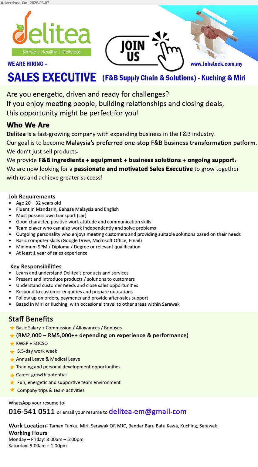 DELITEA SDN BHD - SALES EXECUTIVE (Kuching & Miri), RM2,000 – RM5,000++, minimum SPM / Diploma / Degree, at least 1 year of sales experience, present and introduce products / solutions, close sales opportunities.
Call / WhatsApp: 016-541 0511
Email Resume