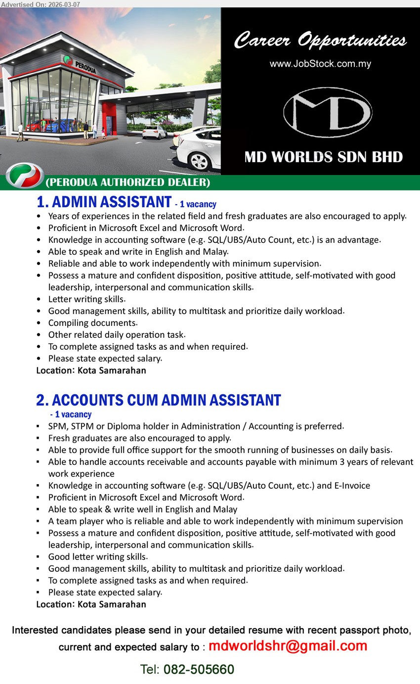 MD WORLDS SDN BHD - 1. ADMIN ASSISTANT (Kota Samarahan), years of experiences in the related field, fresh graduates are also encouraged to apply, compiling documents, other related daily operation task.
2. ACCOUNTS CUM ADMIN ASSISTANT (Kota Samarahan), SPM, STPM or Diploma holder in Administration / Accounting, minimum 3 years of relevant work experience, handle accounts receivable and accounts payable, provide full office support.
Email Resume
Call / WhatsApp: 082-505660