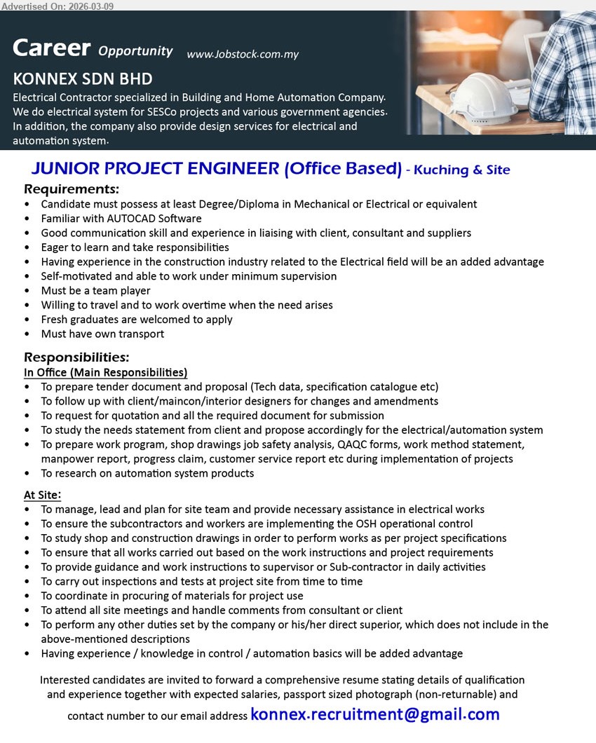 KONNEX SDN BHD - JUNIOR PROJECT ENGINEER (Kuching & Site), Degree/Diploma in Mechanical or Electrical or equivalent, Fresh graduates are welcomed to apply, prepare tender document and proposal, willing to travel and to work overtime, must have own transport
Email Resume