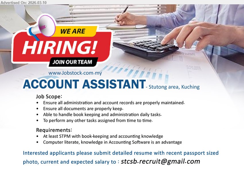 ADVERTISER - ACCOUNT ASSISTANT (Stutong area, Kuching), At least STPM with book-keeping and accounting knowledge, computer literate, handle book keeping and administration daily tasks.
Email Resume