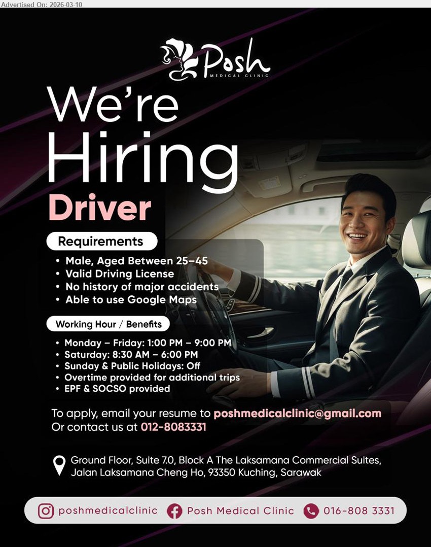 POSH MEDICAL CLINIC SDN BHD - DRIVER (Kuching), Male, Aged Between 25–45, Valid Driving License, No history of major accidents, Able to use Google Maps, Overtime provided, EPF & SOCSO provided.
Email Resume / call 012-8083331, 016-8083331