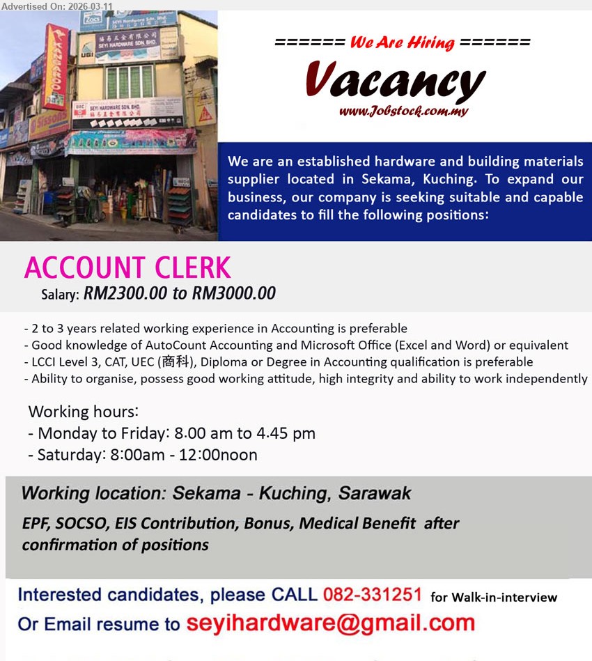 ADVERTISER (Hardware and Building Materials Supplier) - ACCOUNT CLERK (Sekama - Kuching, Sarawak), Salary: RM2300.00 to RM3000.00, LCCI Level 3, CAT, UEC (商科), Diploma or Degree in Accounting qualification is preferable, 2 to 3 years related working experience in Accounting is preferabley
Call 082-331251 / Email Resume