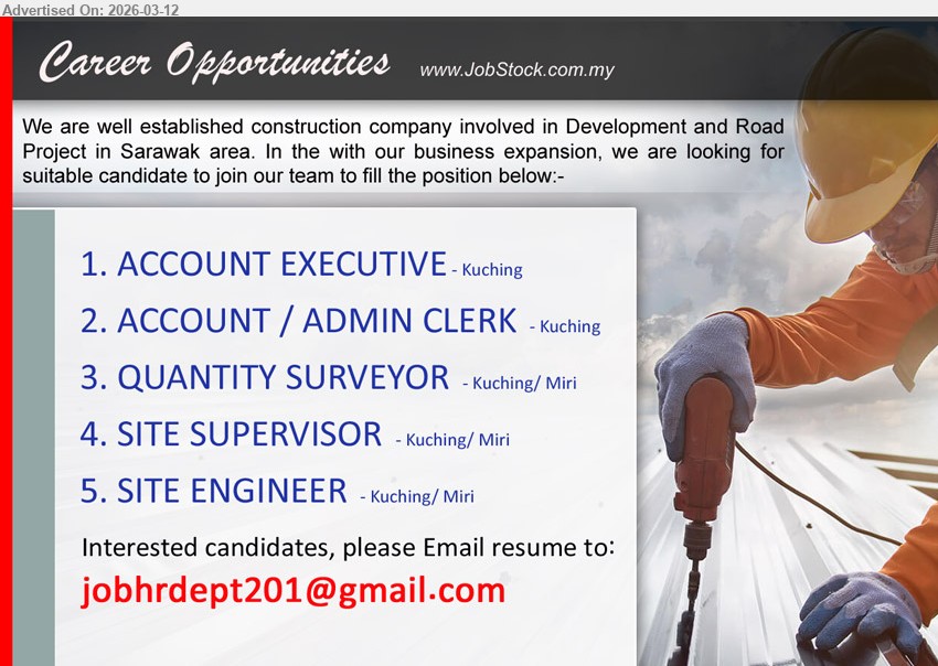ADVERTISER (Construction Company) - 1. ACCOUNT EXECUTIVE (Kuching)
2. ACCOUNT / ADMIN CLERK (Kuching)
3. QUANTITY SURVEYOR(Kuching/ Miri)
4. SITE SUPERVISOR(Kuching/ Miri)
5. SITE ENGINEER(Kuching/ Miri)
Email resume.