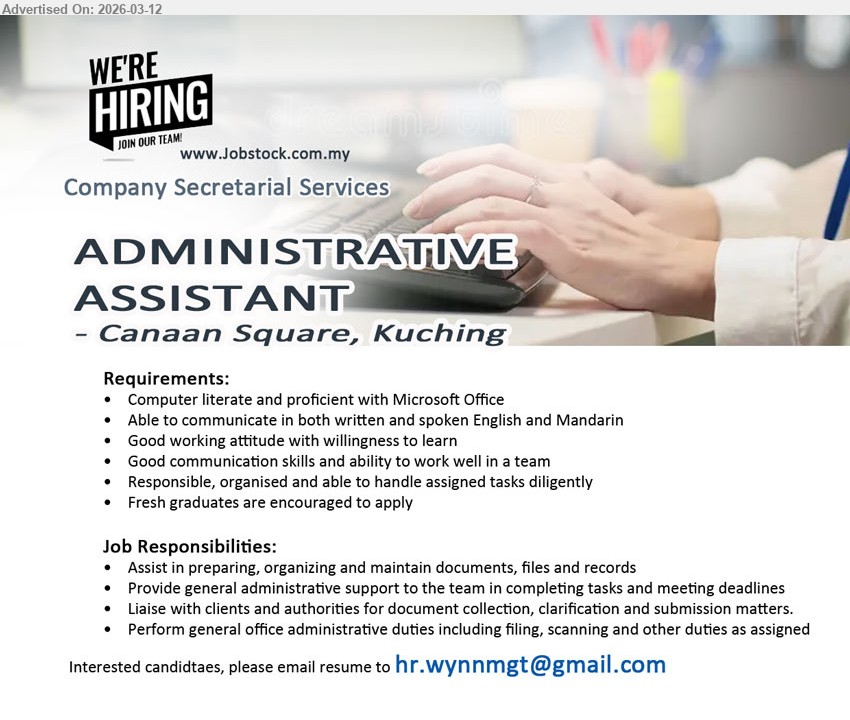ADVERTISER (Company Secretarial Services) - ADMINISTRATIVE ASSISTANT (Canaan Square, Kuching), written and spoken English and Mandarin, assist in preparing, organizing and maintain documents, general administrative support, fresh graduates are encouraged to apply
Email Resume